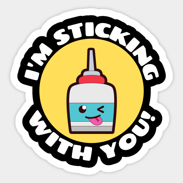 I'm Sticking With You | Glue Pun Sticker by Allthingspunny